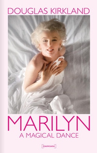Marilyn. A magical dance - Librerie.coop