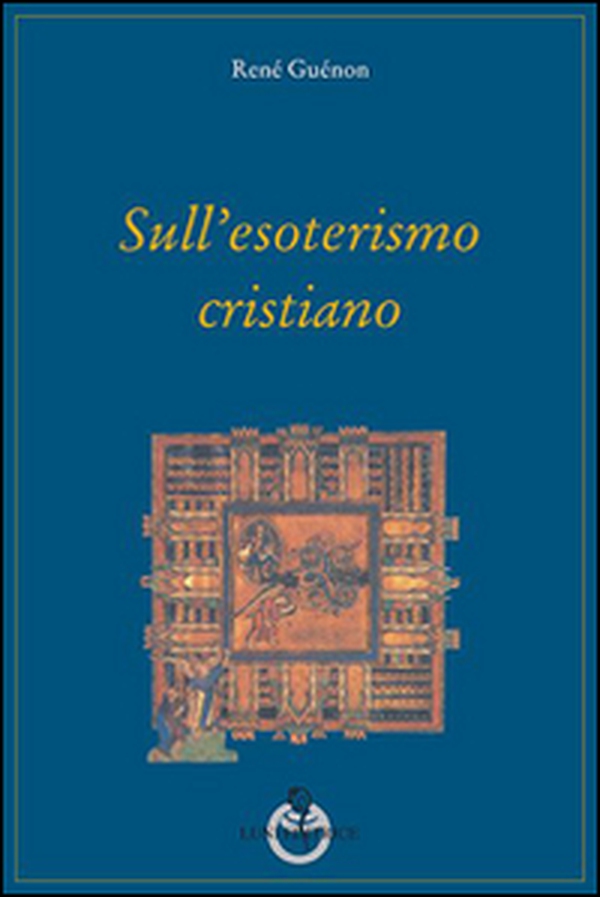 Sull'esoterismo cristiano - Librerie.coop Sull'esoterismo cristiano - Librerie.coop