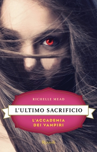 L'Accademia dei Vampiri - 6. L'ultimo sacrificio - Librerie.coop
