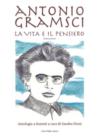 Antonio Gramsci. La vita e il pensiero - Librerie.coop