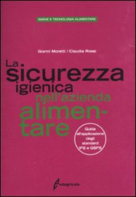 La sicurezza igienica nell'azienda alimentare. Guida all'applicazione degli standard IFS e GSFS - Librerie.coop La sicurezza igienica nell'azienda alimentare. Guida all'applicazione degli standard IFS e GSFS - Librerie.coop