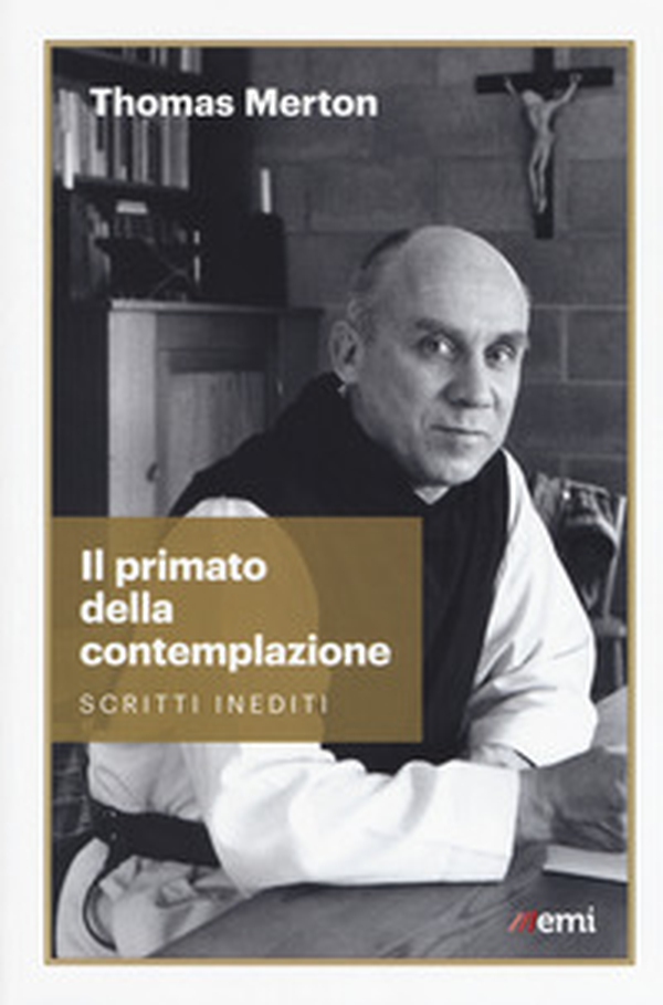 Il primato della contemplazione. Scritti inediti - Librerie.coop Il primato della contemplazione. Scritti inediti - Librerie.coop
