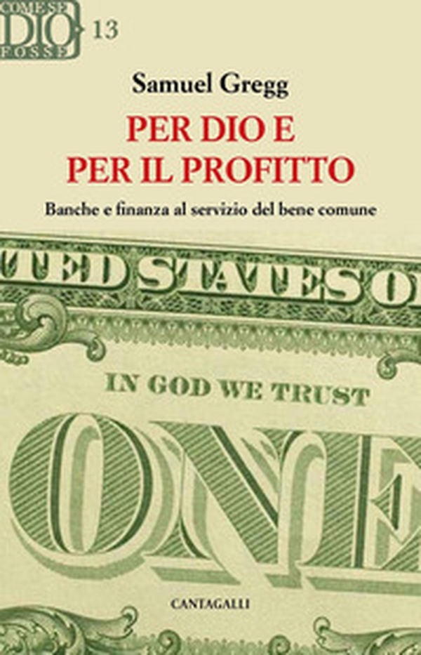 Per Dio e per il profitto. Banche e finanza al servizio del bene comune - Librerie.coop Per Dio e per il profitto. Banche e finanza al servizio del bene comune - Librerie.coop