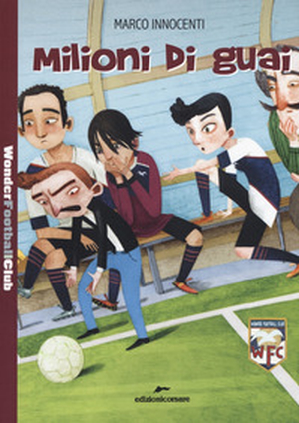 Milioni di guai. Wonder Football Club - Librerie.coop Milioni di guai. Wonder Football Club - Librerie.coop