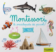 Il mare. Montessori. Le enciclopedie dei piccoli - Librerie.coop