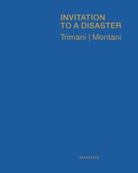Invitation to a disaster. Ediz. italiana e inglese - Librerie.coop