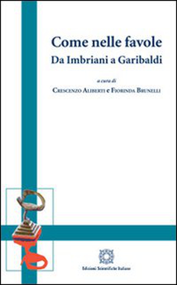 Come nelle favole. Da Imbriani a Garibaldi - Librerie.coop Come nelle favole. Da Imbriani a Garibaldi - Librerie.coop