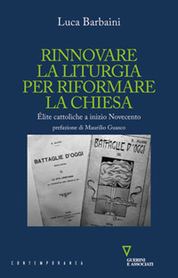 Rinnovare la liturgia per riformare la Chiesa. Élite cattoliche a inizio Novecento - Librerie.coop Rinnovare la liturgia per riformare la Chiesa. Élite cattoliche a inizio Novecento - Librerie.coop