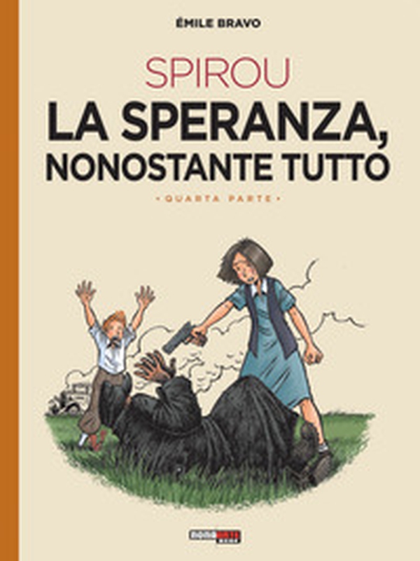 La speranza nonostante tutto. Spirou - Vol. 4 - Librerie.coop La speranza nonostante tutto. Spirou - Vol. 4 - Librerie.coop