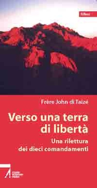 Verso una terra di libertà. Una rilettura dei dieci comandamenti - Librerie.coop