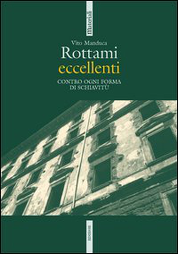 Rottami eccellenti. Contro ogni forma di schiavitù - Librerie.coop Rottami eccellenti. Contro ogni forma di schiavitù - Librerie.coop