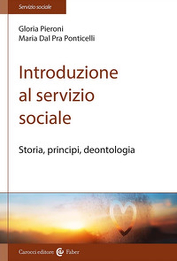 Introduzione al servizio sociale. Storia, principi, deontologia - Librerie.coop Introduzione al servizio sociale. Storia, principi, deontologia - Librerie.coop