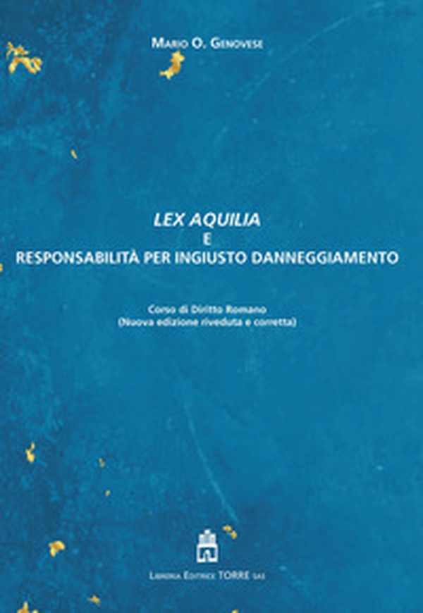 Lex Aquilia e responsabilità per ingiusto danneggiamento - Librerie.coop Lex Aquilia e responsabilità per ingiusto danneggiamento - Librerie.coop