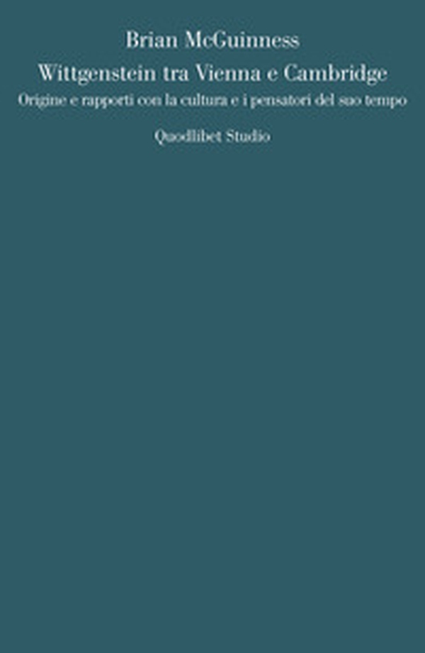 Wittgenstein tra Vienna e Cambridge. Origine e rapporti con la cultura e i pensatori del suo tempo - Librerie.coop Wittgenstein tra Vienna e Cambridge. Origine e rapporti con la cultura e i pensatori del suo tempo - Librerie.coop