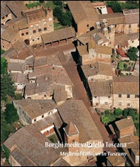 Borghi medievali della Toscana. Architettura e paesaggio dei piccoli centri da scoprire - Librerie.coop