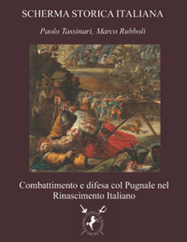 Combattimento e difesa col pugnale nel Rinascimento Italiano - Librerie.coop Combattimento e difesa col pugnale nel Rinascimento Italiano - Librerie.coop