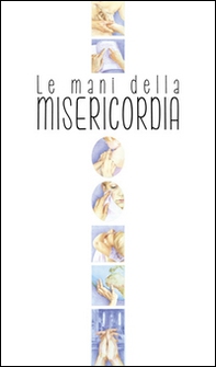 Le mani della misericordia - Librerie.coop
