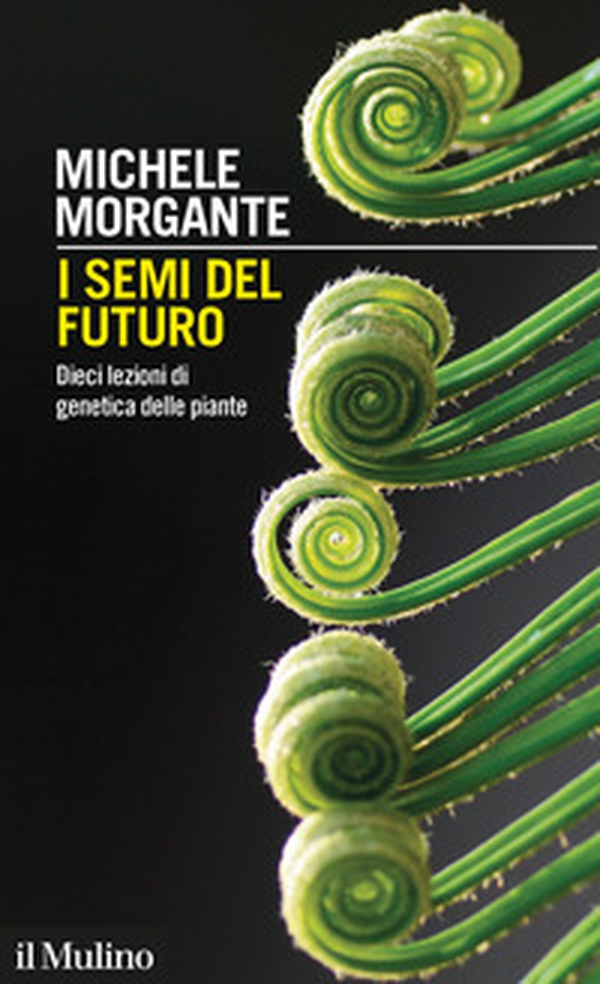I semi del futuro. Dieci lezioni di genetica delle piante - Librerie.coop I semi del futuro. Dieci lezioni di genetica delle piante - Librerie.coop