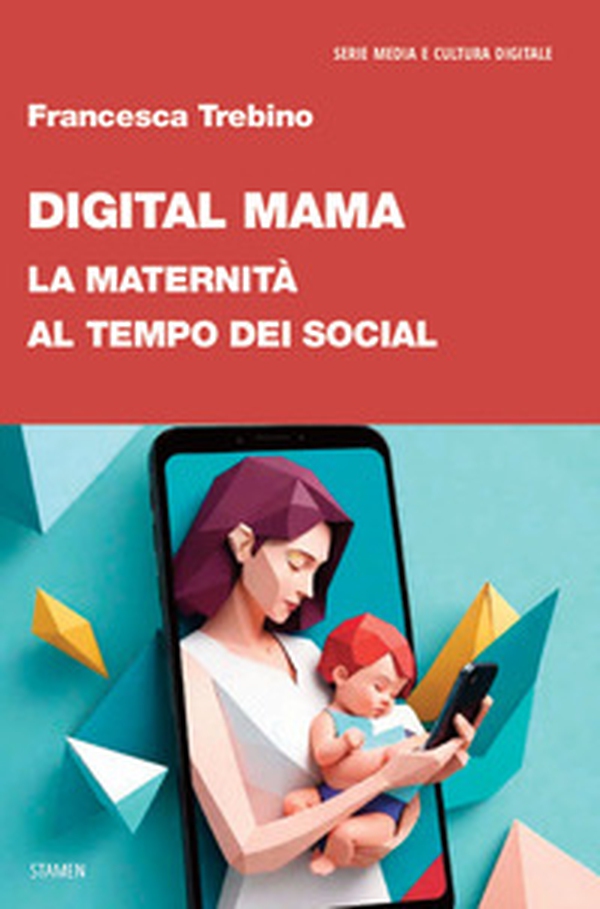 Digital Mama. La maternità al tempo dei social - Librerie.coop Digital Mama. La maternità al tempo dei social - Librerie.coop