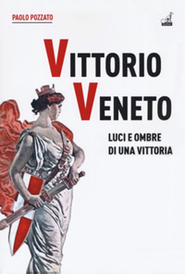 Vittorio Veneto. Luci e ombre di una vittoria - Librerie.coop Vittorio Veneto. Luci e ombre di una vittoria - Librerie.coop
