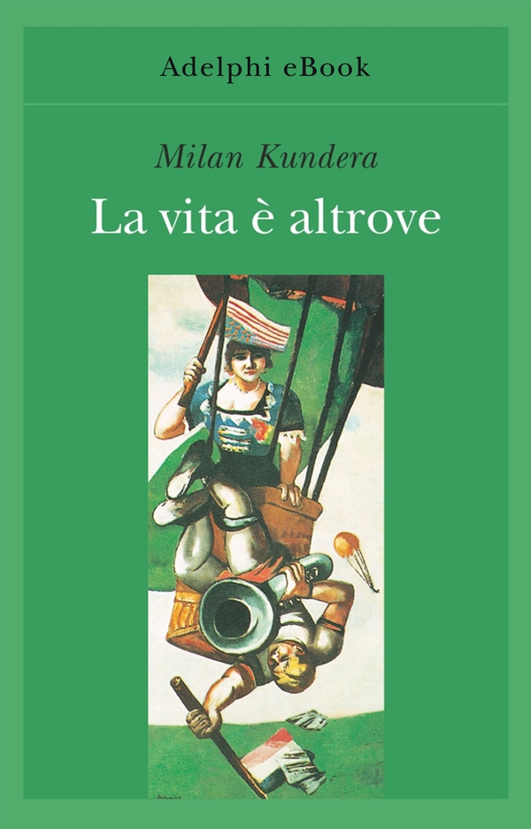 La vita è altrove - Librerie.coop La vita è altrove - Librerie.coop