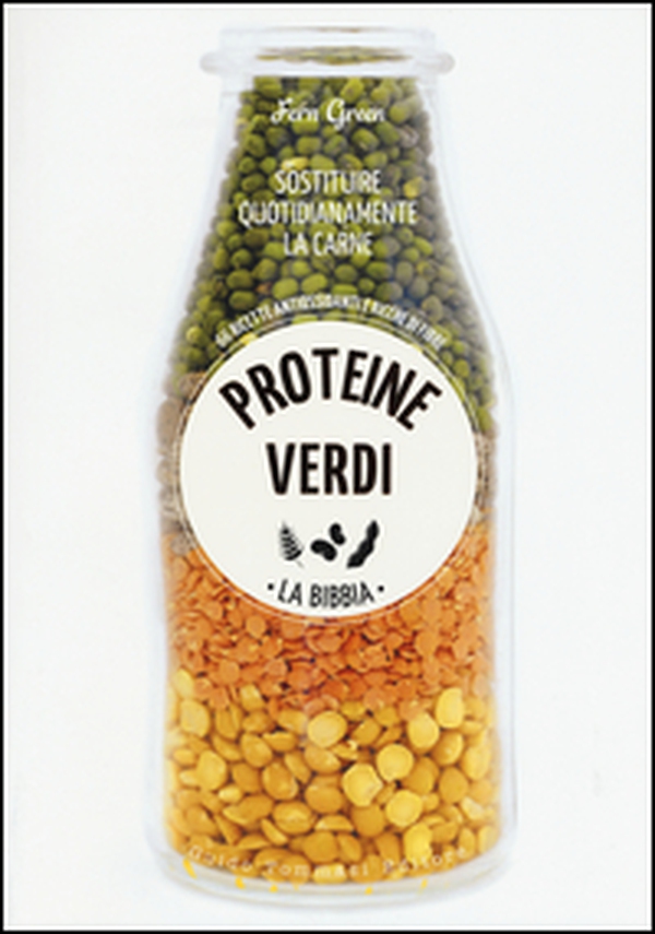 Proteine verdi. La bibbia. Sostituire quotidianamente la carne. 66 ricette antiossidanti e ricche di fibre - Librerie.coop Proteine verdi. La bibbia. Sostituire quotidianamente la carne. 66 ricette antiossidanti e ricche di fibre - Librerie.coop