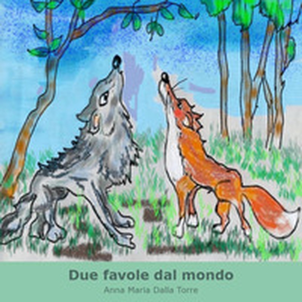 Due favole dal mondo - Librerie.coop Due favole dal mondo - Librerie.coop