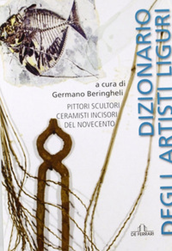 Dizionario degli artisti liguri - Librerie.coop Dizionario degli artisti liguri - Librerie.coop