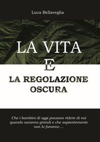 La vita e la regolazione oscura - Librerie.coop