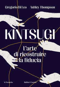 Kintsugi. L'arte di ricostruire la fiducia - Librerie.coop Kintsugi. L'arte di ricostruire la fiducia - Librerie.coop