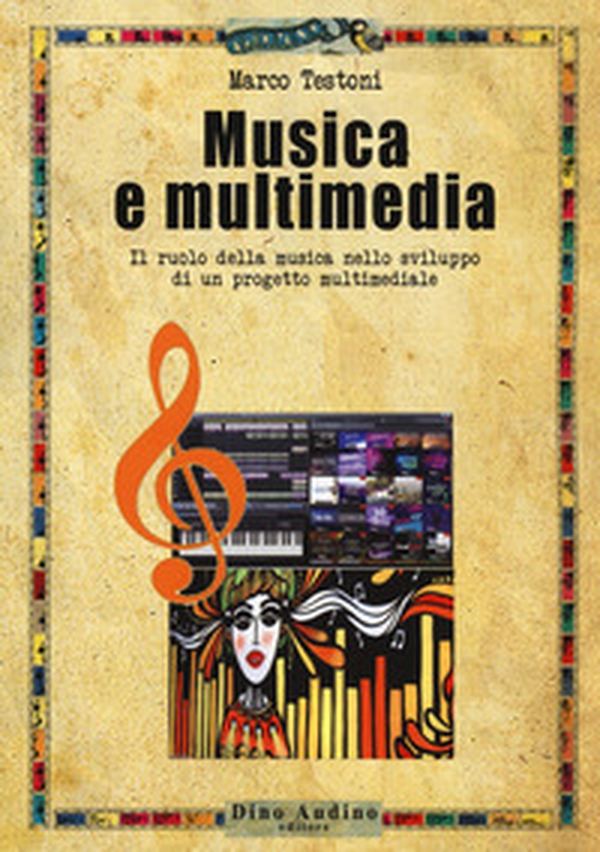 Musica e multimedia. Il ruolo della musica nello sviluppo di un progetto multimediale - Librerie.coop Musica e multimedia. Il ruolo della musica nello sviluppo di un progetto multimediale - Librerie.coop