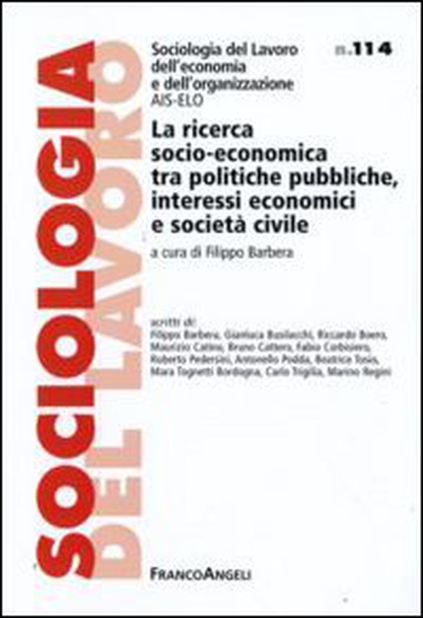 La ricerca socio-economica tra politiche pubbliche, interessi economici e società civile - Librerie.coop La ricerca socio-economica tra politiche pubbliche, interessi economici e società civile - Librerie.coop