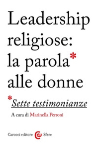 Leadership religiose: la parola alle donne. Sette testimonianze - Librerie.coop
