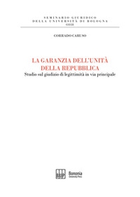 La garanzia dell'unità della Repubblica. Studio sul giudizio di legittimità in via principale - Librerie.coop