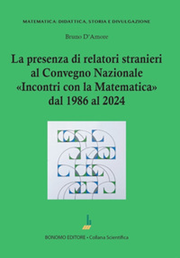 La presenza di relatori stranieri al convegno nazionale Incontri con la matematica dal 1986 al 2024 - Librerie.coop La presenza di relatori stranieri al convegno nazionale Incontri con la matematica dal 1986 al 2024 - Librerie.coop