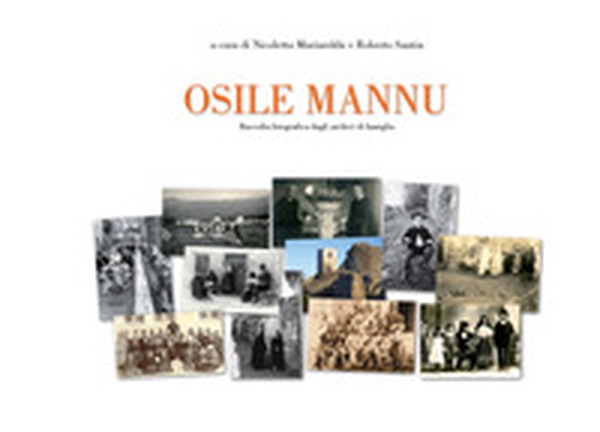 Osile mannu. Raccolte fotografiche dagli archivi di famiglia - Librerie.coop Osile mannu. Raccolte fotografiche dagli archivi di famiglia - Librerie.coop