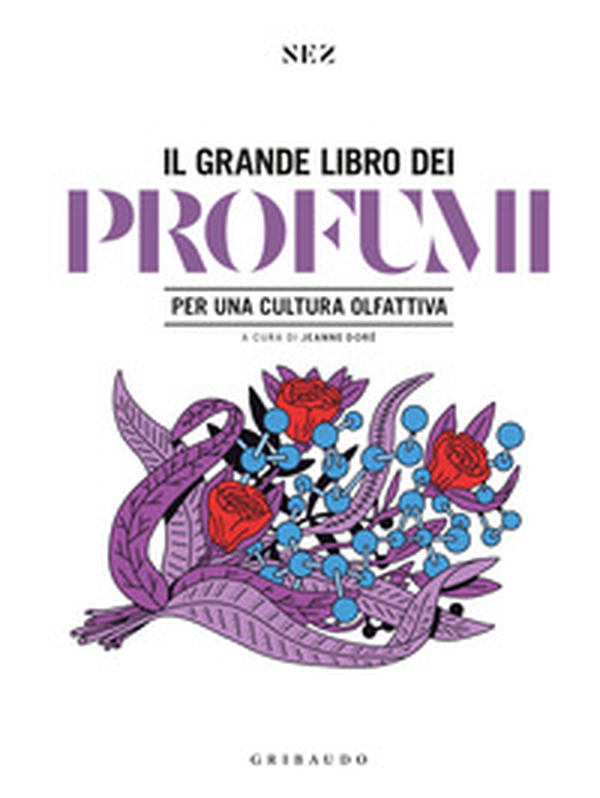 Grande libro dei profumi. Per una cultura olfattiva - Librerie.coop