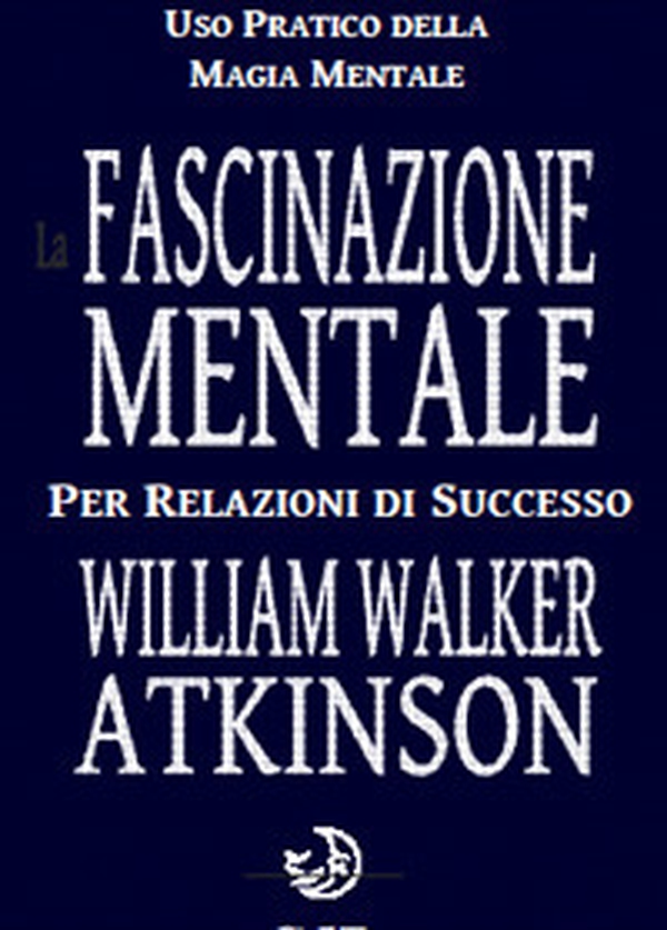La fascinazione mentale per relazioni di successo - Librerie.coop La fascinazione mentale per relazioni di successo - Librerie.coop