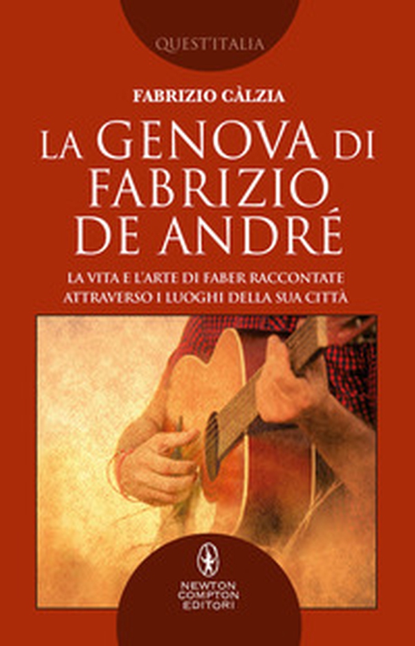 La Genova di Fabrizio De André. La vita e l'arte di Faber raccontate attraverso i luoghi della sua città - Librerie.coop La Genova di Fabrizio De André. La vita e l'arte di Faber raccontate attraverso i luoghi della sua città - Librerie.coop