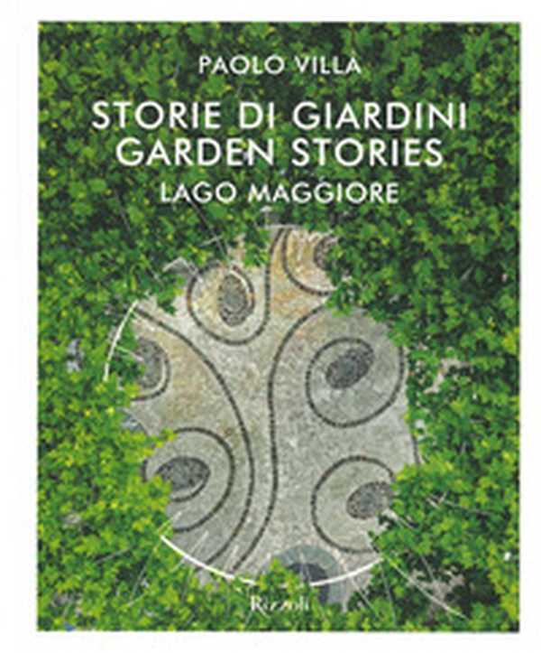 Storie di giardini. Lago Maggiore. Ediz. italiana e inglese - Librerie.coop Storie di giardini. Lago Maggiore. Ediz. italiana e inglese - Librerie.coop