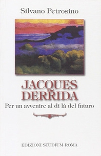 Jacques Derrida. Per un avvenire al di là del futuro - Librerie.coop