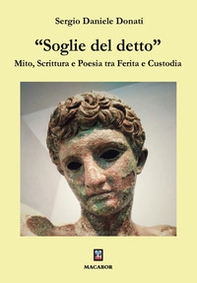 «Soglie del detto»". Mito, scrittura e poesia tra ferita e custodia - Librerie.coop
