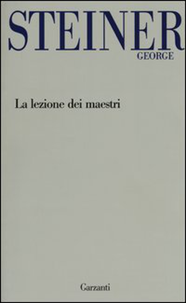 La lezione dei maestri. Charles Eliot Norton Lectures 2001-2002 - Librerie.coop La lezione dei maestri. Charles Eliot Norton Lectures 2001-2002 - Librerie.coop