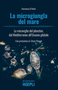 La microgiungla del mare. Le meraviglie del plancton, dal Mediterraneo all'oceano globale - Librerie.coop La microgiungla del mare. Le meraviglie del plancton, dal Mediterraneo all'oceano globale - Librerie.coop