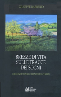 Brezze di vita sulle tracce dei sogni (100 sonetti per le piante del cuore) - Librerie.coop Brezze di vita sulle tracce dei sogni (100 sonetti per le piante del cuore) - Librerie.coop