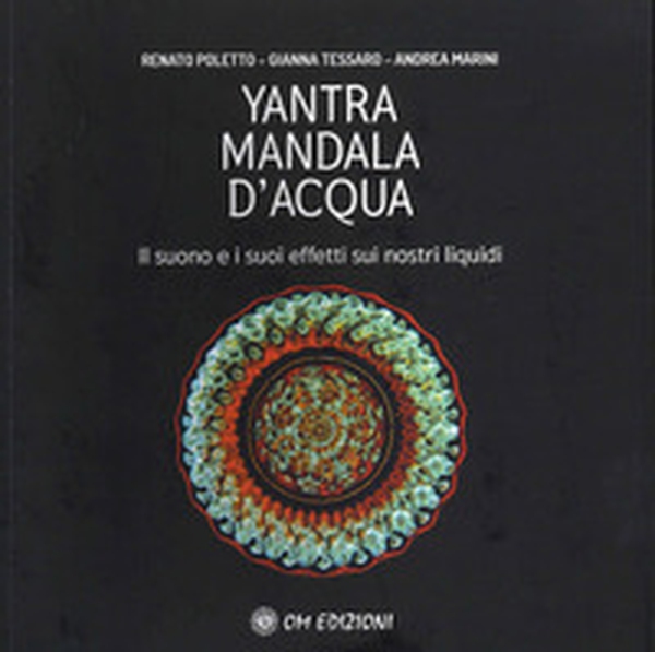 Yantra. Mandala d'acqua. Il suono e i suoi effetti sui nostri liquidi - Librerie.coop Yantra. Mandala d'acqua. Il suono e i suoi effetti sui nostri liquidi - Librerie.coop