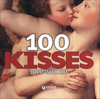 100 kisses. Say it with art - Librerie.coop