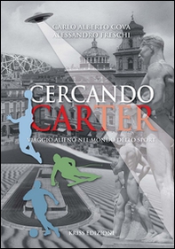 Cercando Carter. Viaggio alieno nel mondo dello sport - Librerie.coop
