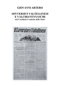 Sovversivi valtellinesi e valchiavennaschi nel Casellario Centrale dello Stato - Librerie.coop