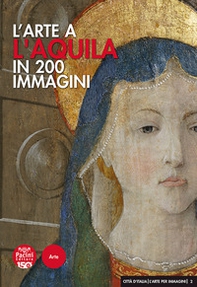 L'arte a L'Aquila in 200 immagini - Librerie.coop L'arte a L'Aquila in 200 immagini - Librerie.coop